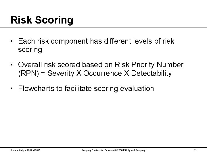 Risk Scoring • Each risk component has different levels of risk scoring • Overall