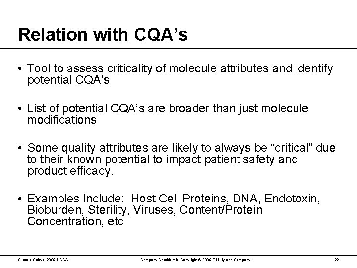Relation with CQA’s • Tool to assess criticality of molecule attributes and identify potential
