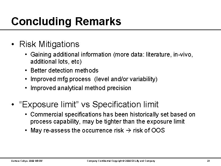 Concluding Remarks • Risk Mitigations • Gaining additional information (more data: literature, in-vivo, additional