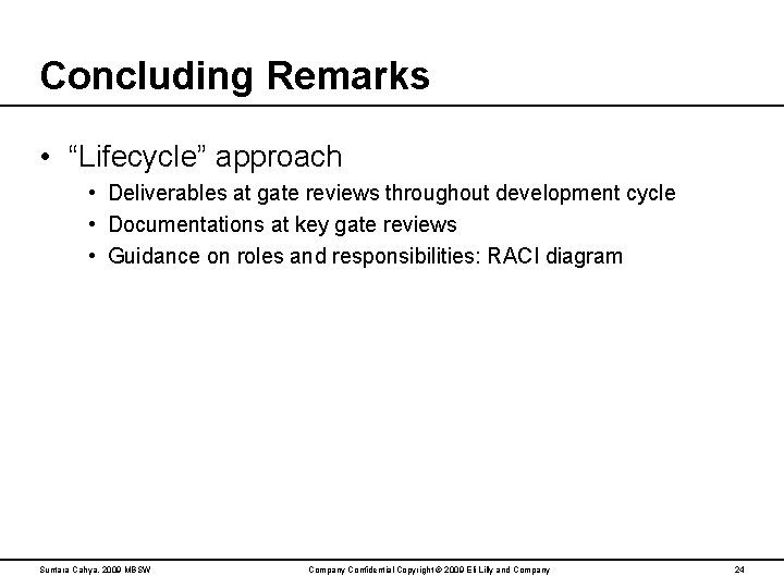 Concluding Remarks • “Lifecycle” approach • Deliverables at gate reviews throughout development cycle •