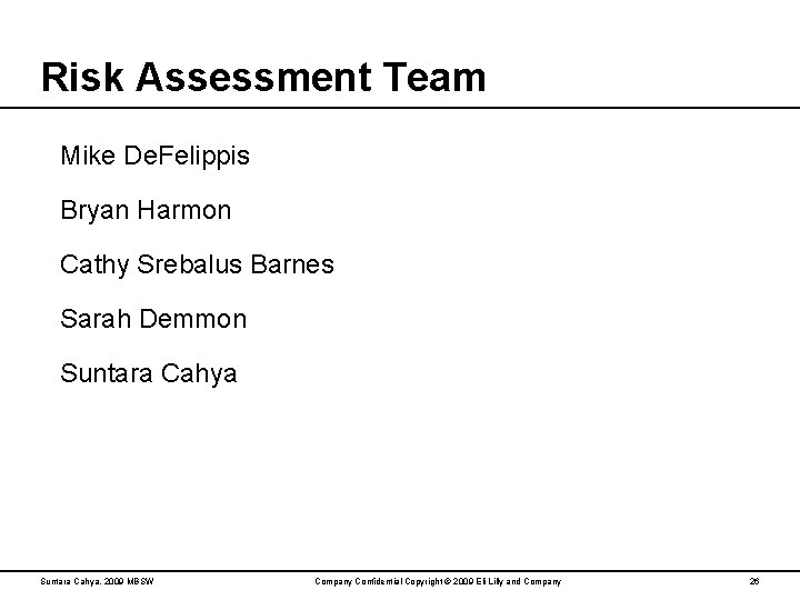 Risk Assessment Team Mike De. Felippis Bryan Harmon Cathy Srebalus Barnes Sarah Demmon Suntara