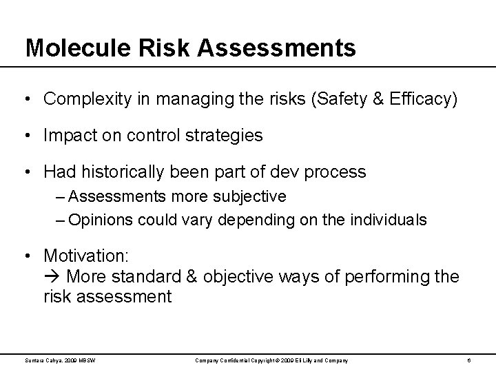 Molecule Risk Assessments • Complexity in managing the risks (Safety & Efficacy) • Impact