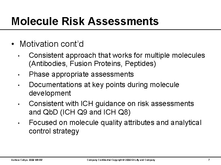 Molecule Risk Assessments • Motivation cont’d • • • Consistent approach that works for