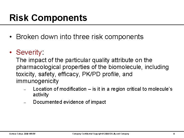 Risk Components • Broken down into three risk components • Severity: The impact of