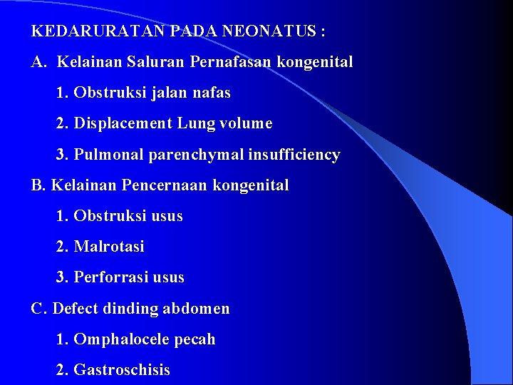 KEDARURATAN PADA NEONATUS : A. Kelainan Saluran Pernafasan kongenital 1. Obstruksi jalan nafas 2.