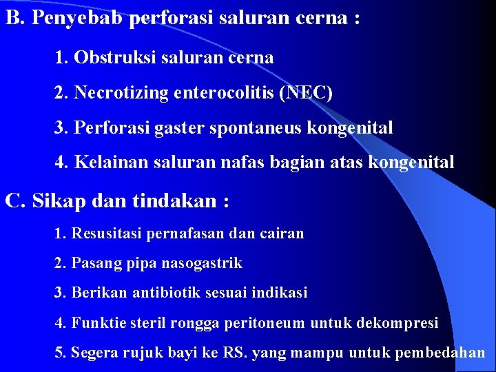 B. Penyebab perforasi saluran cerna : 1. Obstruksi saluran cerna 2. Necrotizing enterocolitis (NEC)