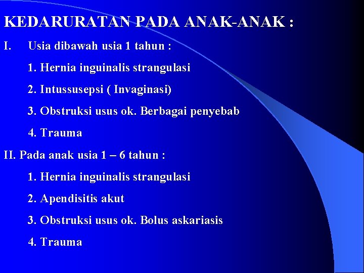 KEDARURATAN PADA ANAK-ANAK : I. Usia dibawah usia 1 tahun : 1. Hernia inguinalis