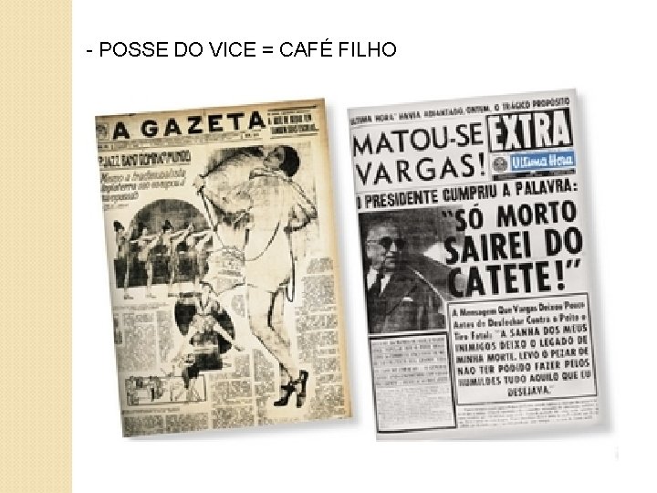 - POSSE DO VICE = CAFÉ FILHO 