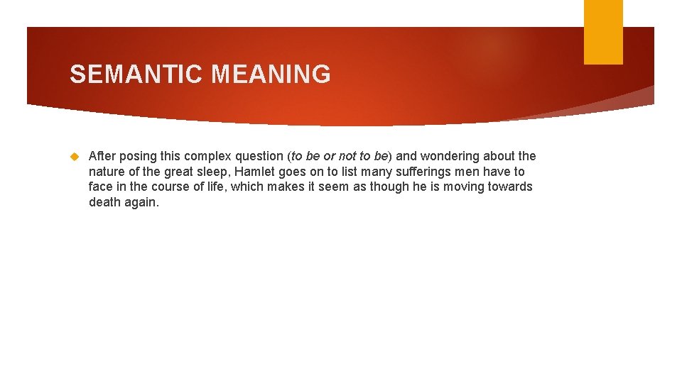 SEMANTIC MEANING After posing this complex question (to be or not to be) and