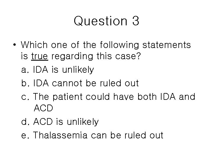 Question 3 • Which one of the following statements is true regarding this case?
