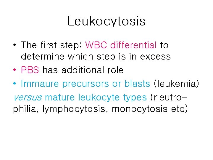 Leukocytosis • The first step: WBC differential to determine which step is in excess
