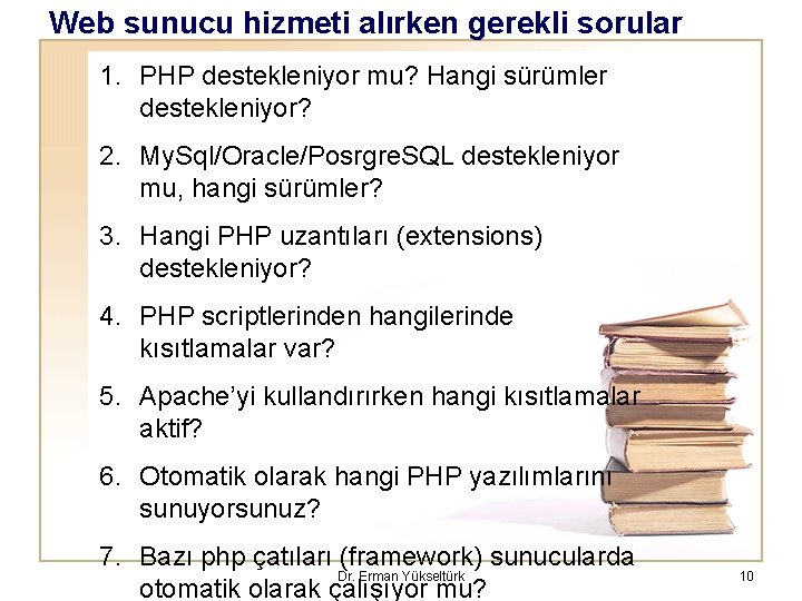 Web sunucu hizmeti alırken gerekli sorular 1. PHP destekleniyor mu? Hangi sürümler destekleniyor? 2.