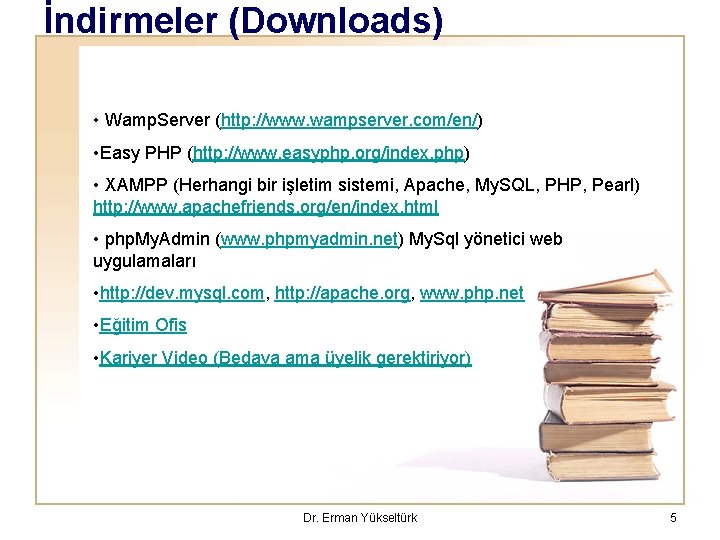 İndirmeler (Downloads) • Wamp. Server (http: //www. wampserver. com/en/) • Easy PHP (http: //www.