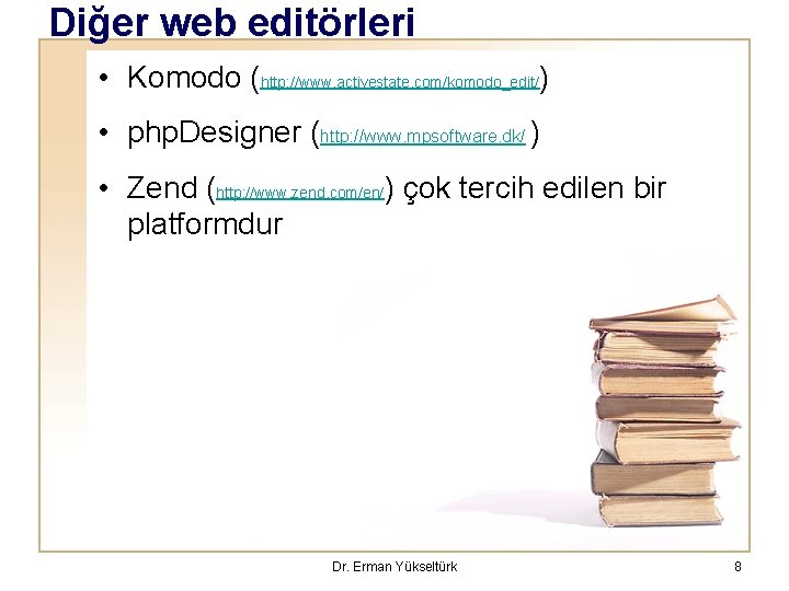 Diğer web editörleri • Komodo (http: //www. activestate. com/komodo_edit/) • php. Designer (http: //www.
