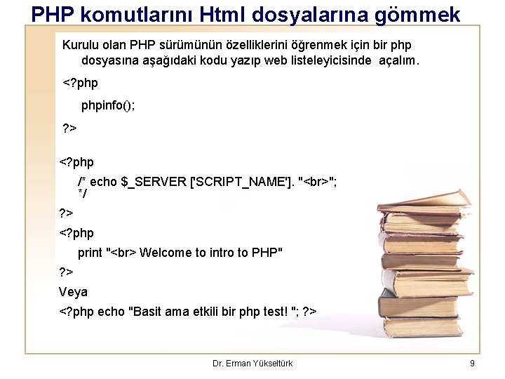 PHP komutlarını Html dosyalarına gömmek Kurulu olan PHP sürümünün özelliklerini öğrenmek için bir php