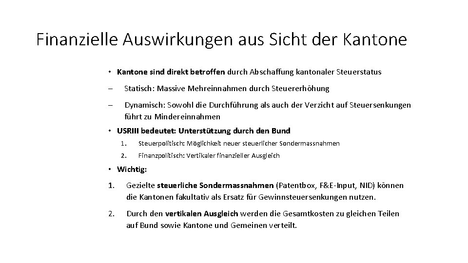 Finanzielle Auswirkungen aus Sicht der Kantone • Kantone sind direkt betroffen durch Abschaffung kantonaler