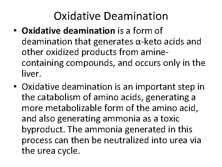 Oxidative Deamination • Oxidative deamination is a form of deamination that generates α-keto acids