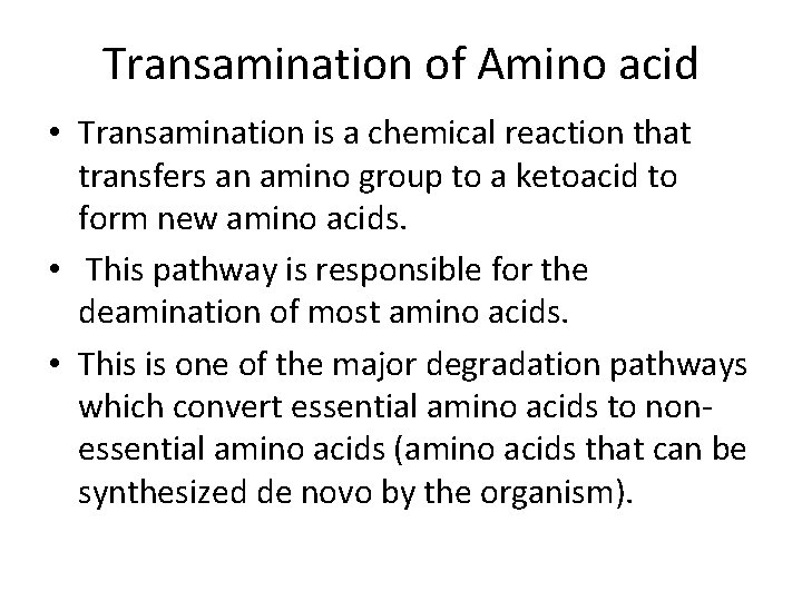 Transamination of Amino acid • Transamination is a chemical reaction that transfers an amino