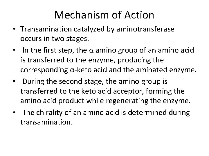 Mechanism of Action • Transamination catalyzed by aminotransferase occurs in two stages. • In