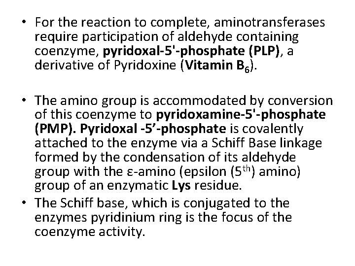  • For the reaction to complete, aminotransferases require participation of aldehyde containing coenzyme,