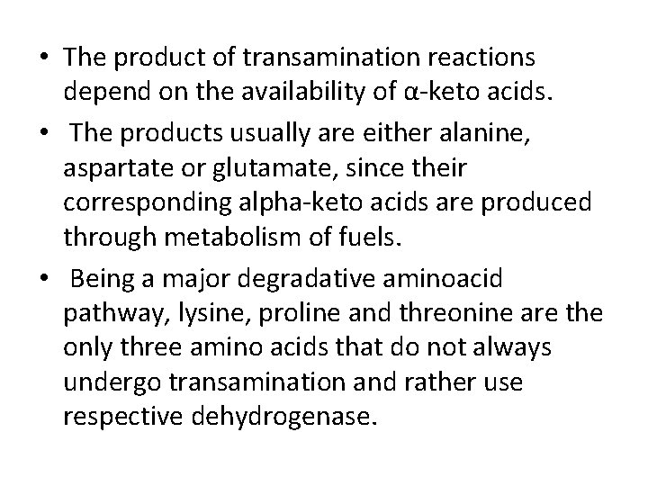  • The product of transamination reactions depend on the availability of α-keto acids.