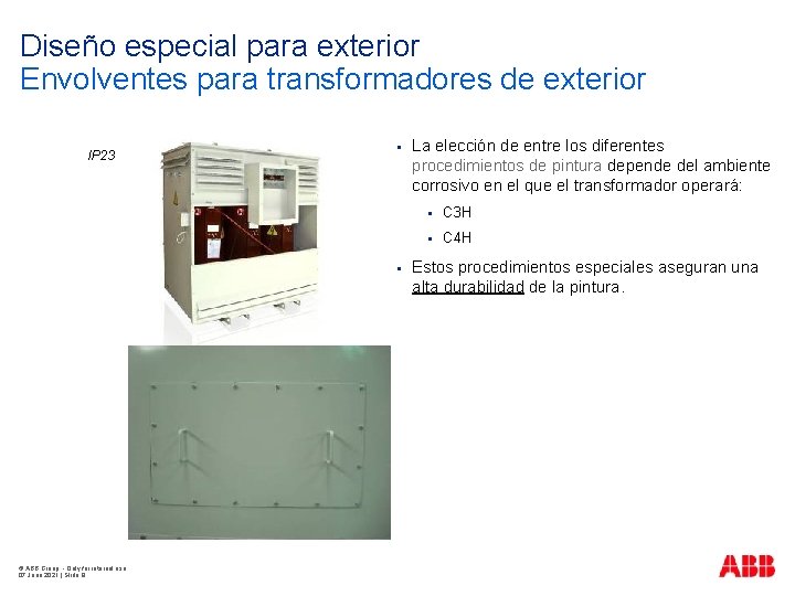 Diseño especial para exterior Envolventes para transformadores de exterior IP 23 § § ©