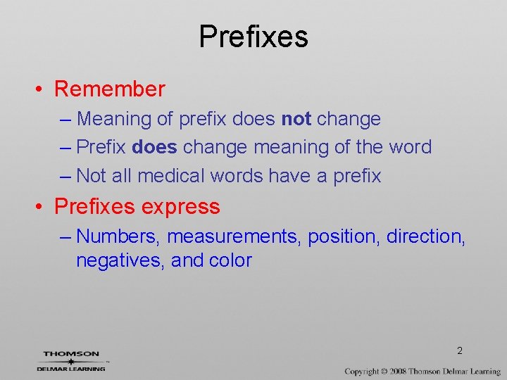 Prefixes • Remember – Meaning of prefix does not change – Prefix does change