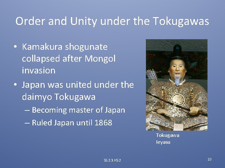 Order and Unity under the Tokugawas • Kamakura shogunate collapsed after Mongol invasion •