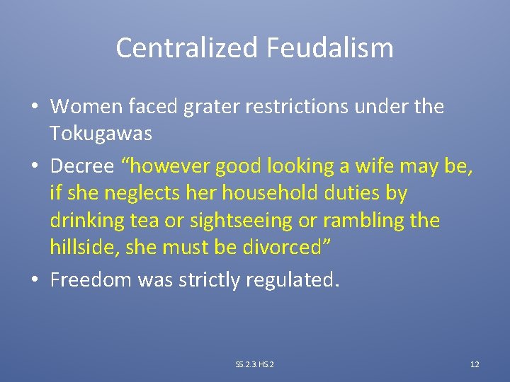 Centralized Feudalism • Women faced grater restrictions under the Tokugawas • Decree “however good