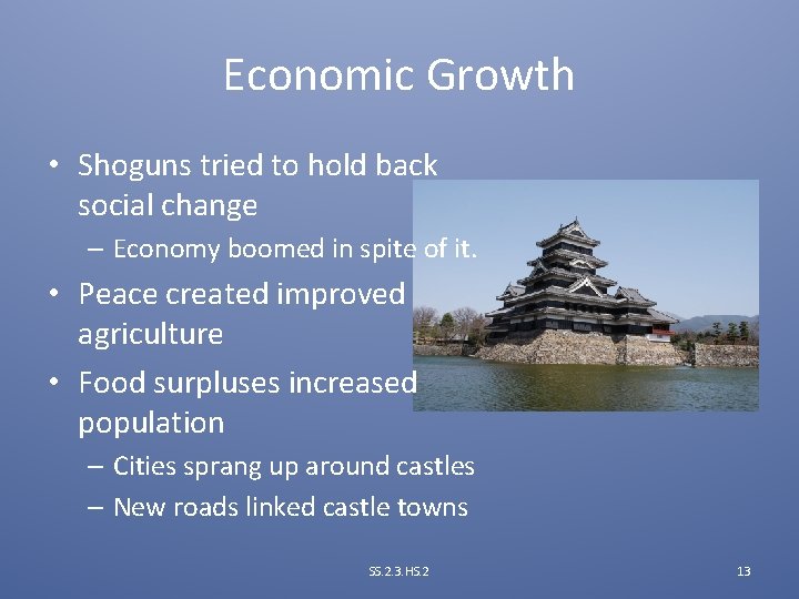 Economic Growth • Shoguns tried to hold back social change – Economy boomed in