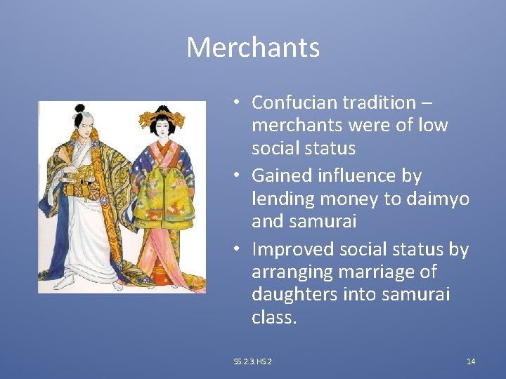 Merchants • Confucian tradition – merchants were of low social status • Gained influence