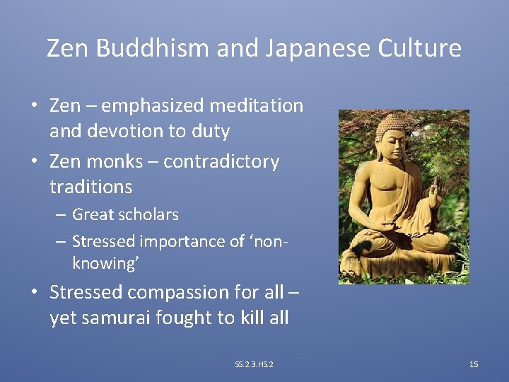 Zen Buddhism and Japanese Culture • Zen – emphasized meditation and devotion to duty
