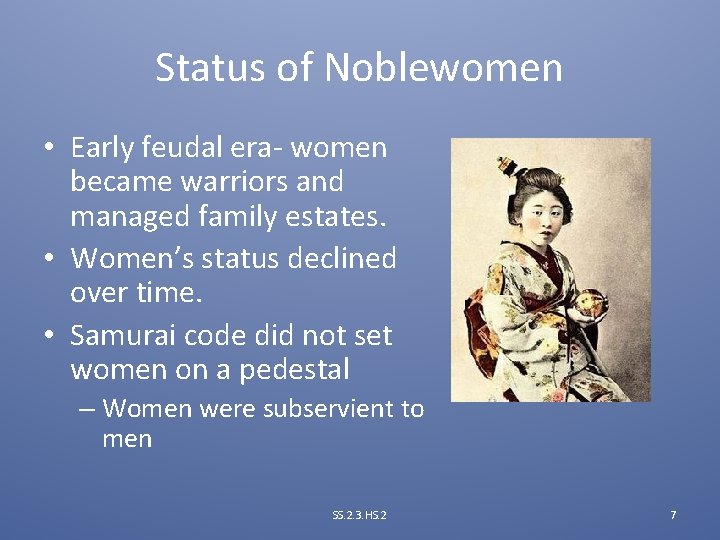 Status of Noblewomen • Early feudal era- women became warriors and managed family estates.