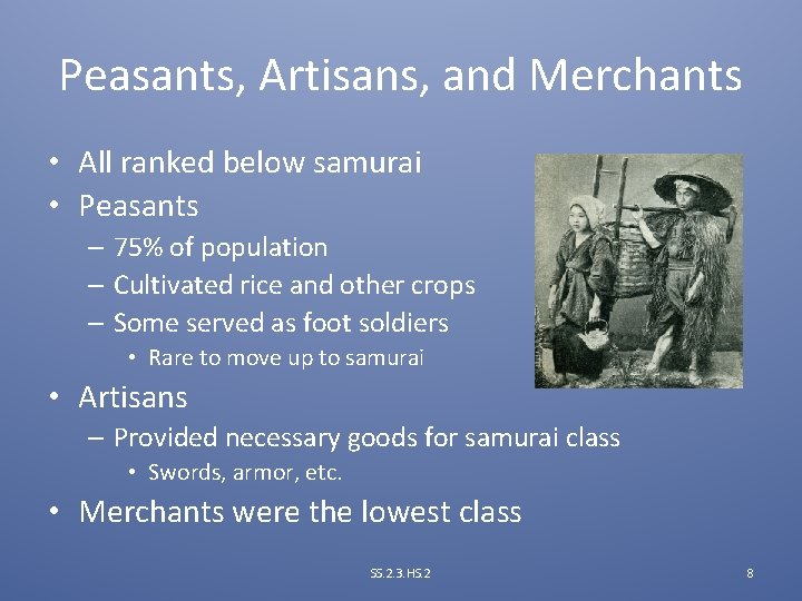Peasants, Artisans, and Merchants • All ranked below samurai • Peasants – 75% of