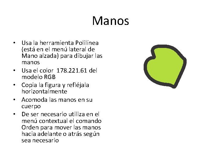 Manos • Usa la herramienta Polilínea (está en el menú lateral de Mano alzada)