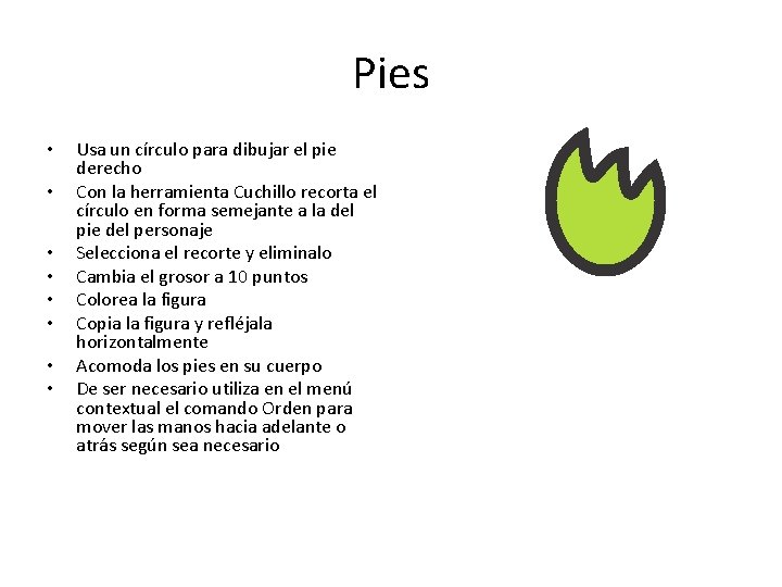 Pies • • Usa un círculo para dibujar el pie derecho Con la herramienta