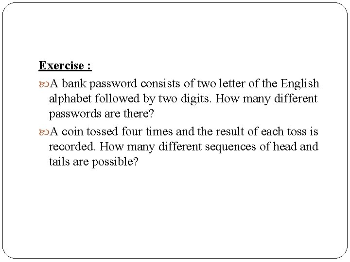 Exercise : A bank password consists of two letter of the English alphabet followed