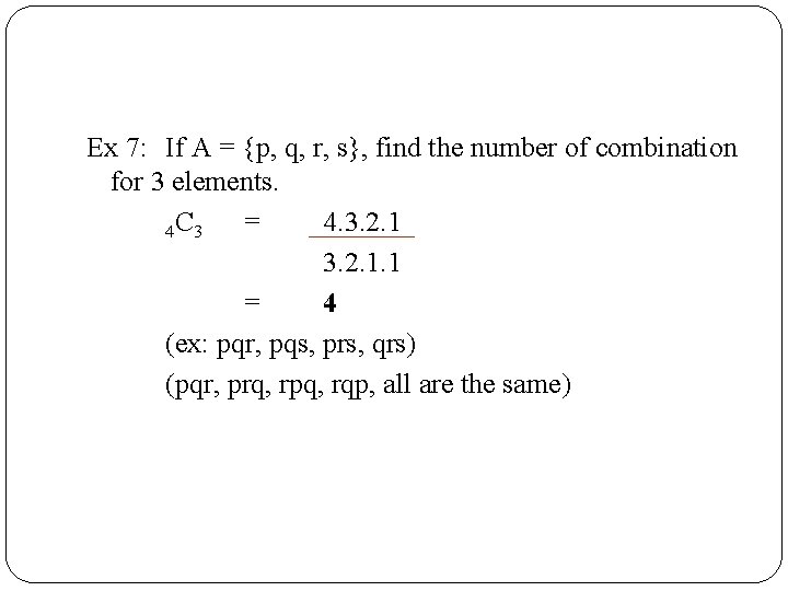 Ex 7: If A = {p, q, r, s}, find the number of combination