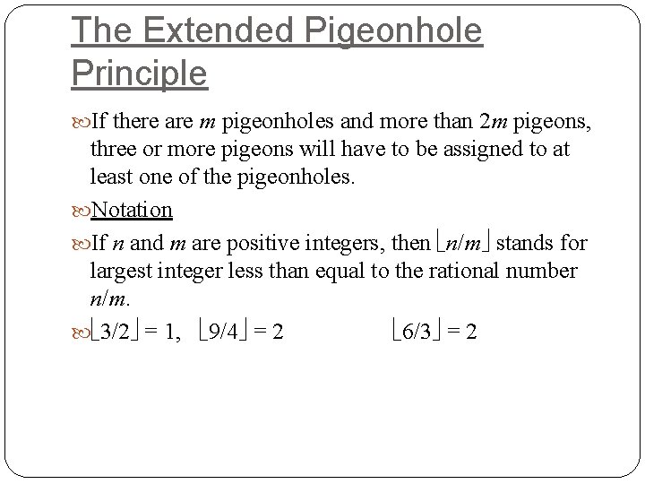 The Extended Pigeonhole Principle If there are m pigeonholes and more than 2 m