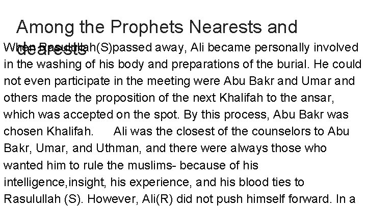 Among the Prophets Nearests and When Rasulullah(S)passed away, Ali became personally involved dearests in Among the Prophets Nearests and When Rasulullah(S)passed away, Ali became personally involved dearests in