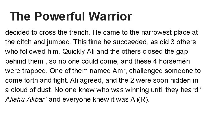 The Powerful Warrior decided to cross the trench. He came to the narrowest place The Powerful Warrior decided to cross the trench. He came to the narrowest place