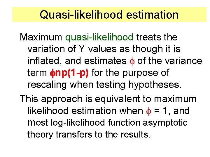 Quasi-likelihood estimation Maximum quasi-likelihood treats the variation of Y values as though it is
