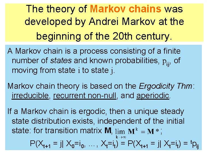 The theory of Markov chains was developed by Andrei Markov at the beginning of