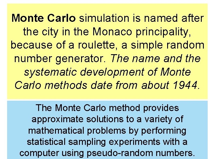 Monte Carlo simulation is named after the city in the Monaco principality, because of