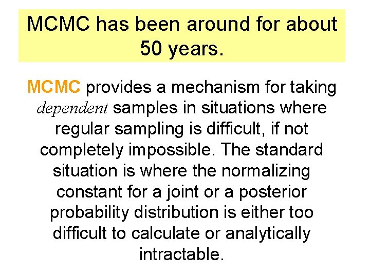 MCMC has been around for about 50 years. MCMC provides a mechanism for taking