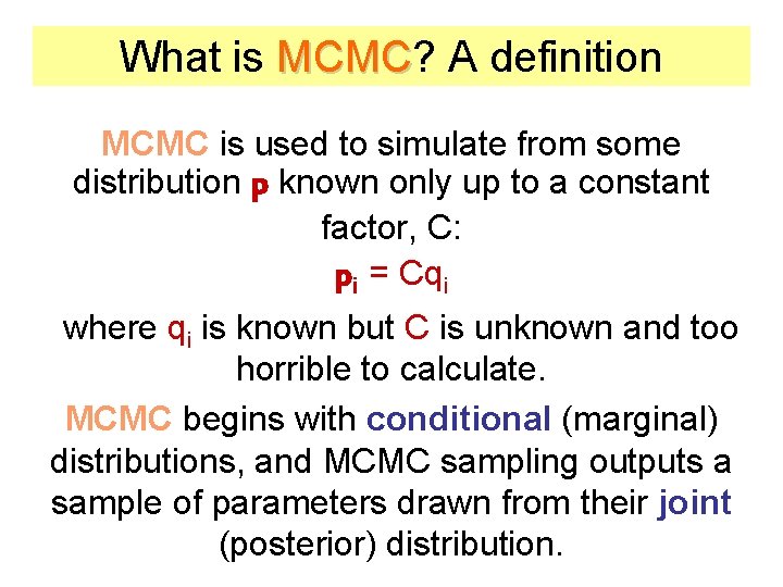What is MCMC? MCMC A definition MCMC is used to simulate from some distribution