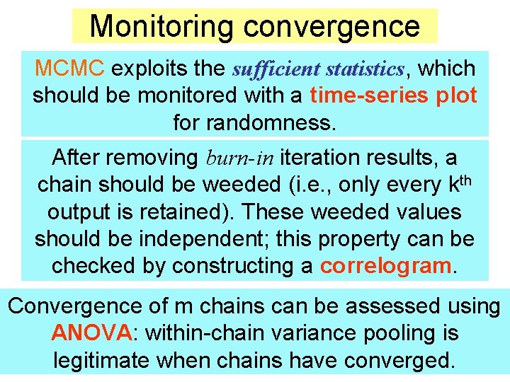 Monitoring convergence MCMC exploits the sufficient statistics, which should be monitored with a time-series