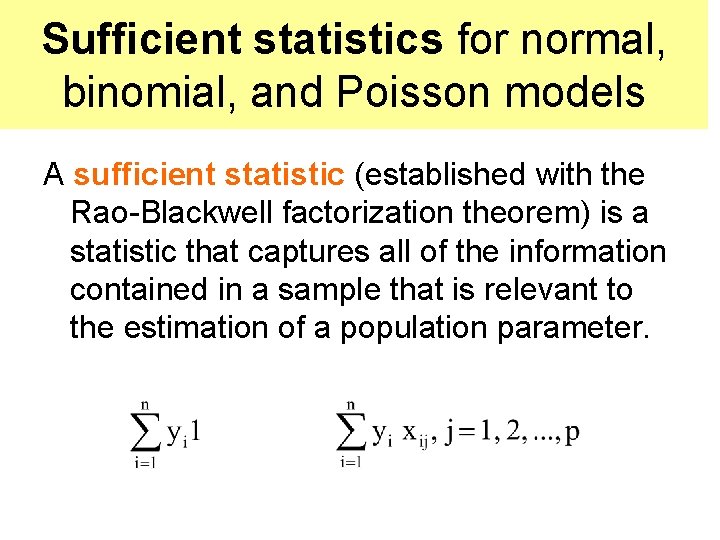Sufficient statistics for normal, binomial, and Poisson models A sufficient statistic (established with the