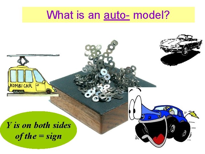 What is an auto- model? Y is on both sides of the = sign