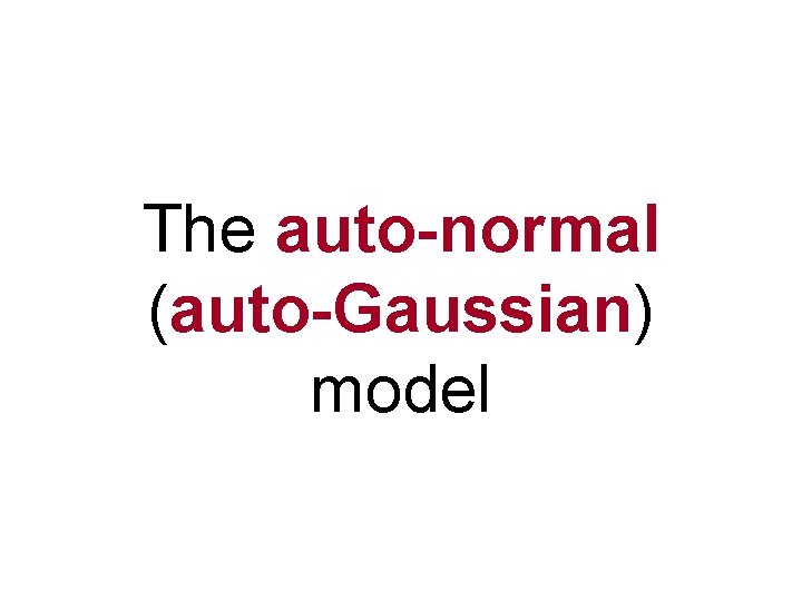 The auto-normal (auto-Gaussian) model 